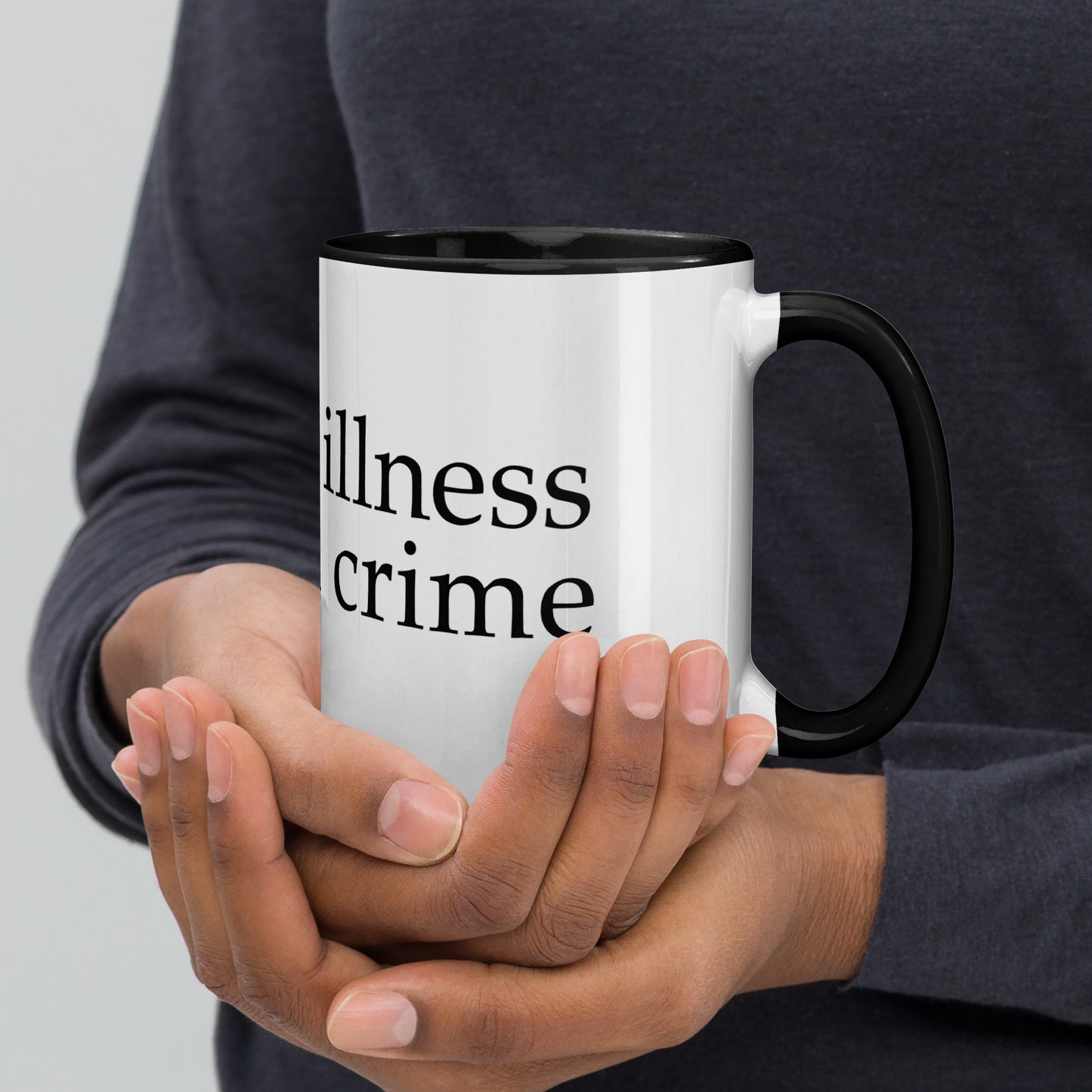 Mug  - Mental illness is not a crime - Color Inside